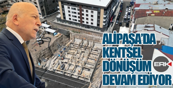 Alipaşa'da kentsel dönüşüm devam ediyor...