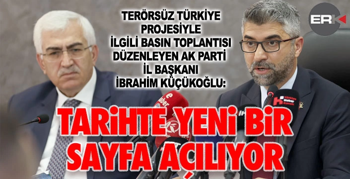Küçükoğlu: Tarihte yeni bir sayfa açılıyor