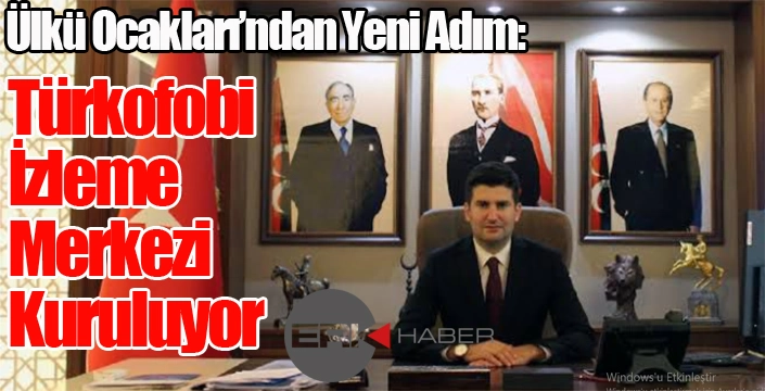 Ülkü Ocakları’ndan Yeni Adım: Türkofobi İzleme Merkezi Kuruluyor
