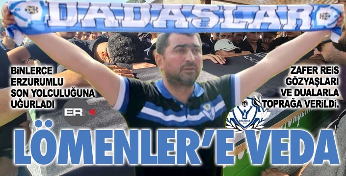 Zafer Lömenler toprağa verildi...