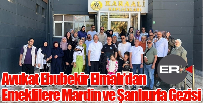 Avukat Ebubekir Elmalı’dan Emeklilere Mardin ve Şanlıurfa Gezisi