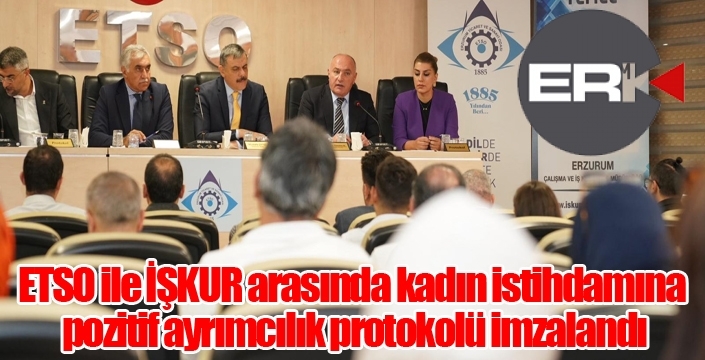 ETSO ile İŞKUR arasında kadın istihdamına pozitif ayrımcılık protokolü imzalandı