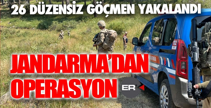 Jandarma 26 düzensiz göçmen yakaladı...