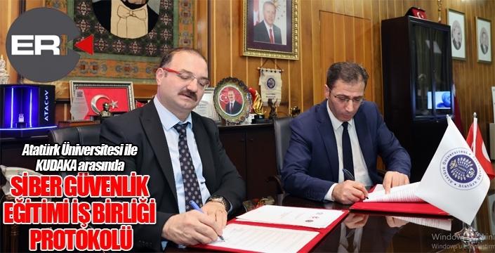 ATATÜRK ÜNİVERSİTESİ İLE KUDAKA ARASINDA “SİBER GÜVENLİK EĞİTİMİ İŞ BİRLİĞİ PROTOKOLÜ” İMZALANDI