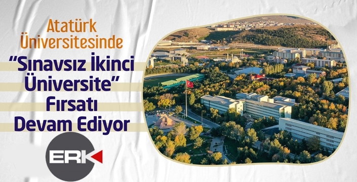 ATATÜRK ÜNİVERSİTESİNDE “SINAVSIZ İKİNCİ ÜNİVERSİTE” FIRSATI 10 EKİM'E KADAR DEVAM EDİYOR