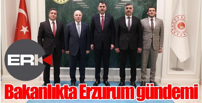 Bakanlıkta Erzurum gündemi...
