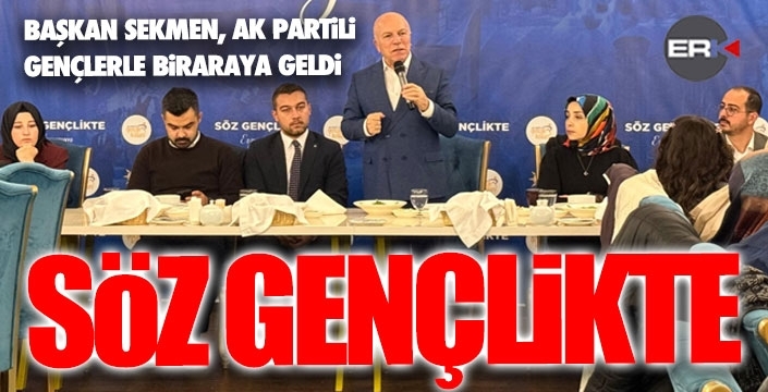 Başkan Sekmen gençlerle bir araya geldi