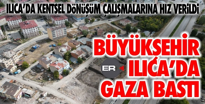 Büyükşehir Ilıca’da da kentsel dönüşüme hız verdi