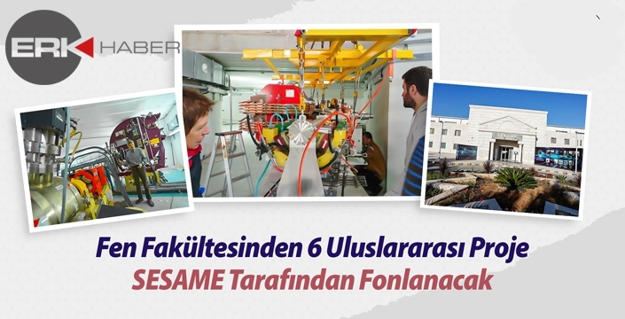 FEN FAKÜLTESİNDEN 6 ULUSLARARASI PROJE SESAME TARAFINDAN FONLANACAK