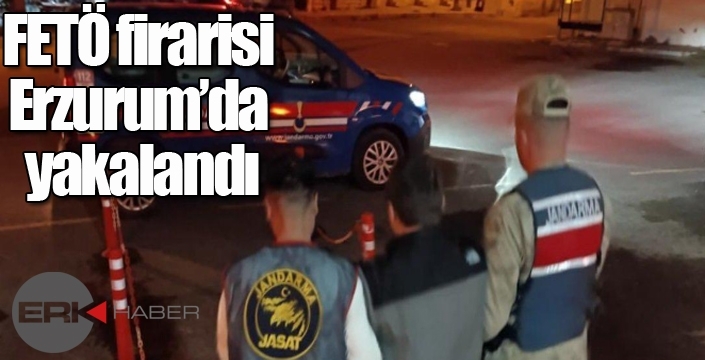 FETÖ firarisi Erzurum'da yakalandı...