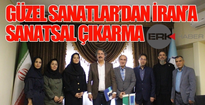 GÜZEL SANATLAR’DAN İRAN’A SANATSAL ÇIKARMA