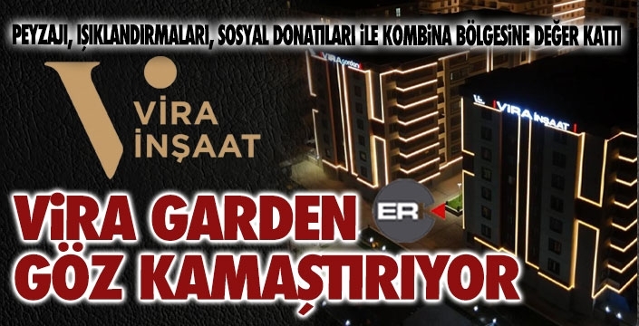Vira Garden göz kamaştırıyor...