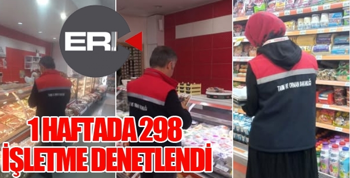 1 haftada 298 işletme denetlendi...