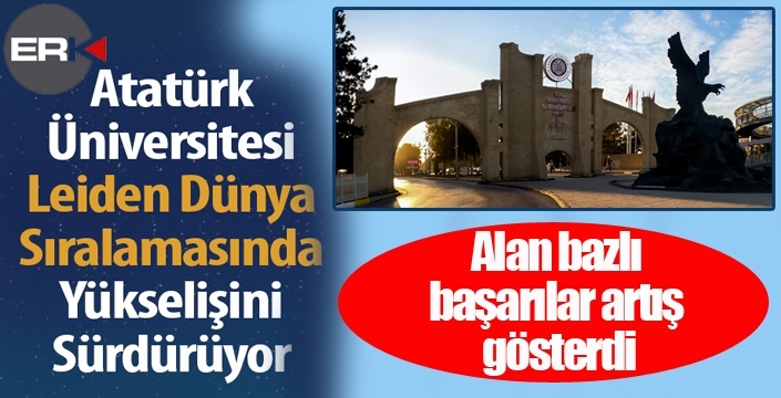 ATATÜRK ÜNİVERSİTESİ, LEİDEN DÜNYA SIRALAMASINDA YÜKSELİŞİNİ SÜRDÜRÜYOR