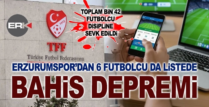 Bin 42 futbolcuya bahis şoku... Erzurumspor'dan 6 futbolcu var...