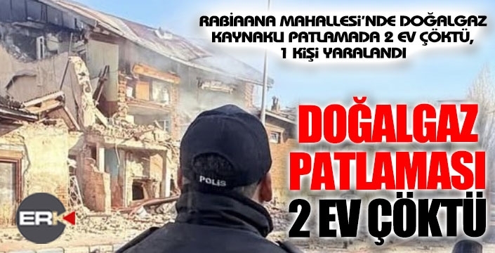Doğalgaz patladı, iki ev çöktü...