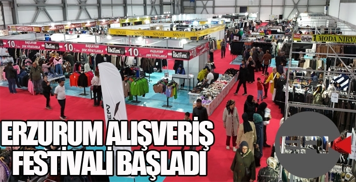 ERZURUM ALIŞVERİŞ FESTİVALİ BAŞLADI
