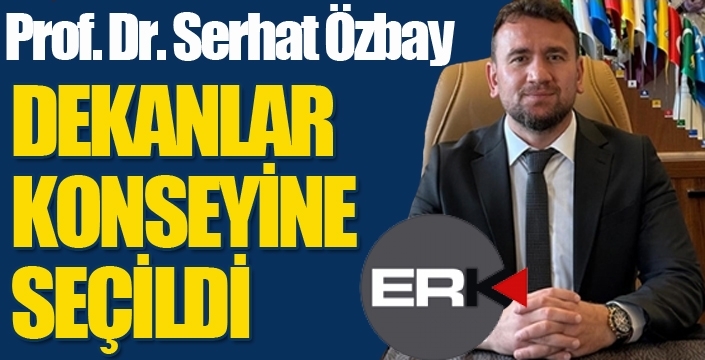 Prof. Dr. Serhat Özbay, en yüksek oyu alan ikinci isim olarak dekanlar konseyine seçildi