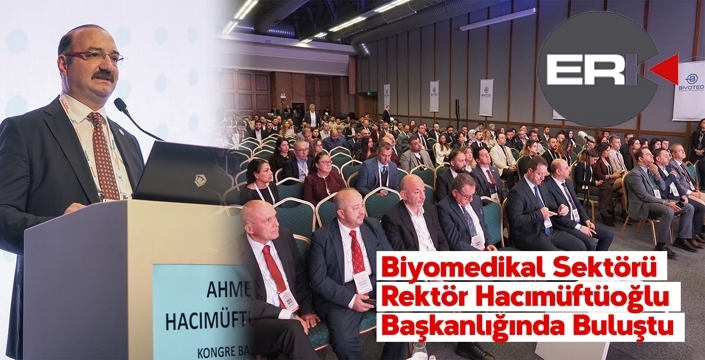 BİYOMEDİKAL SEKTÖRÜ REKTÖR HACIMÜFTÜOĞLU BAŞKANLIĞINDA BULUŞTU