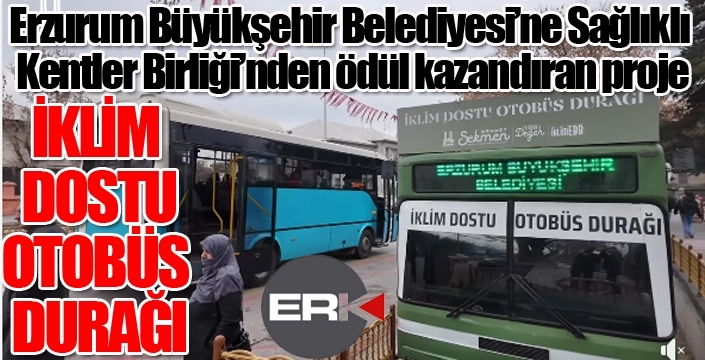 Büyükşehir Belediyesi'ne ödül kazandıran proje: İKLİM DOSTU OTOBÜS DURAĞI...