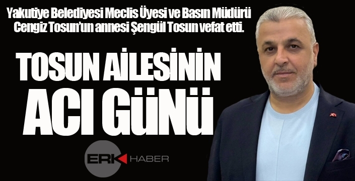 Cengiz Tosun'un anne acısı...