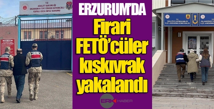 Erzurum'da firari FETÖ'cüler kıskıvrak yakalandı...