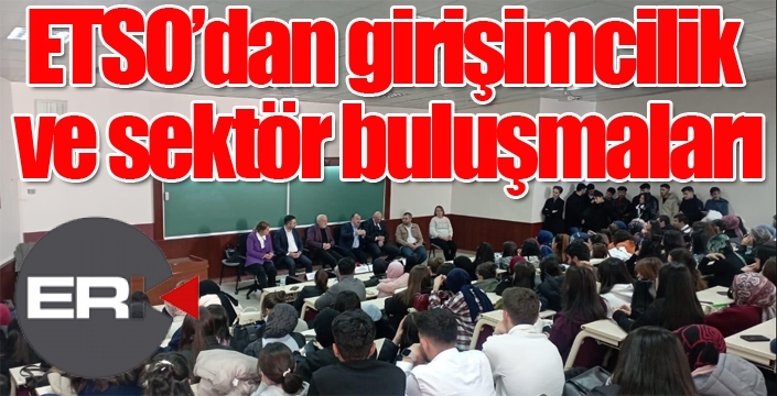 ETSO'dan girişimcilik ve sektör buluşmaları...