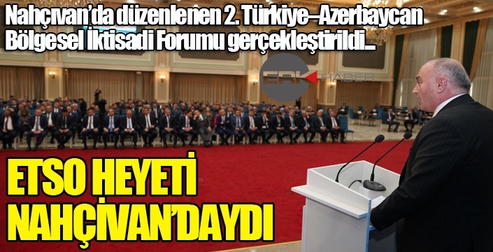 ETSO heyeti Nahçivan'daydı...