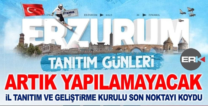 Valilik noktayı koydu! Tanıtım günleri sadece Erzurum’da…