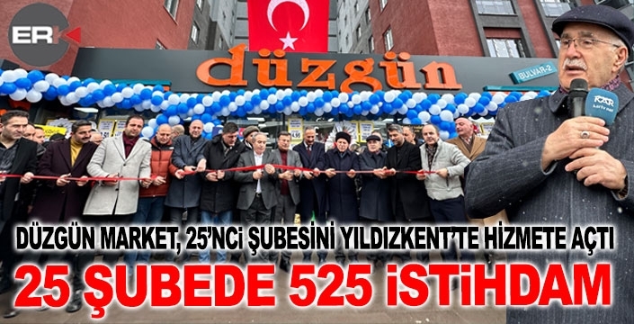 Düzgün Market 25’nci şubeyi törenle açtı…