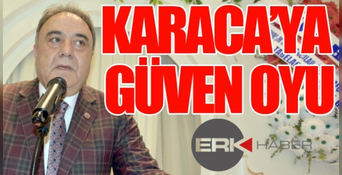 KARACA’YA GÜVEN OYU