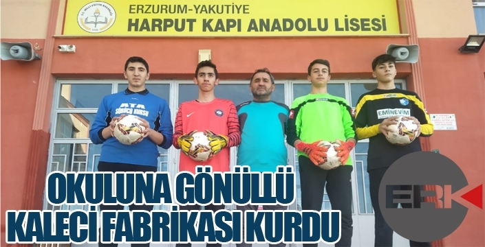 OKULUNA GÖNÜLLÜ KALECİ FABRİKASI KURDU