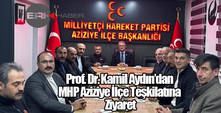 Prof. Dr. Kamil Aydın’dan MHP Aziziye İlçe Teşkilatına Ziyaret