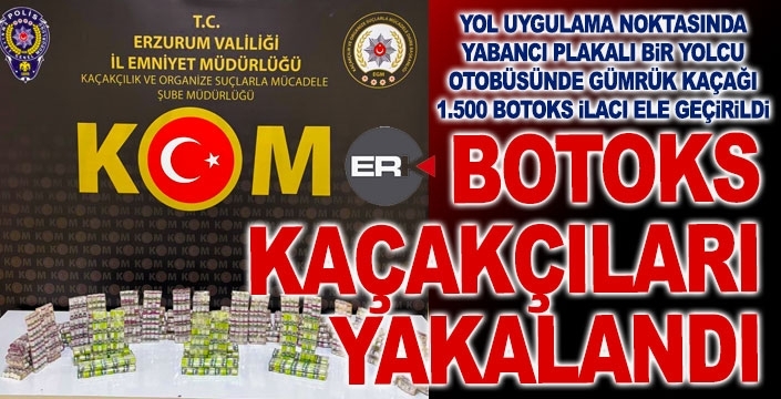 Botoks kaçakçıları yakalandı... Bin 500 adet kaçak ilaç ele geçirildi..