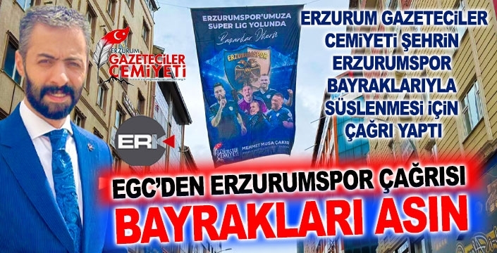 EGC’den Erzurumspor çağrısı: Bayrakları Asın!