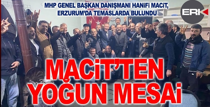 MHP Genel Başkan Danışmanı Macit'ten yoğun mesai...