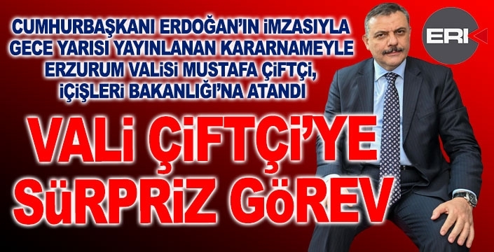 Vali Çiftçi'ye sürpriz görev...