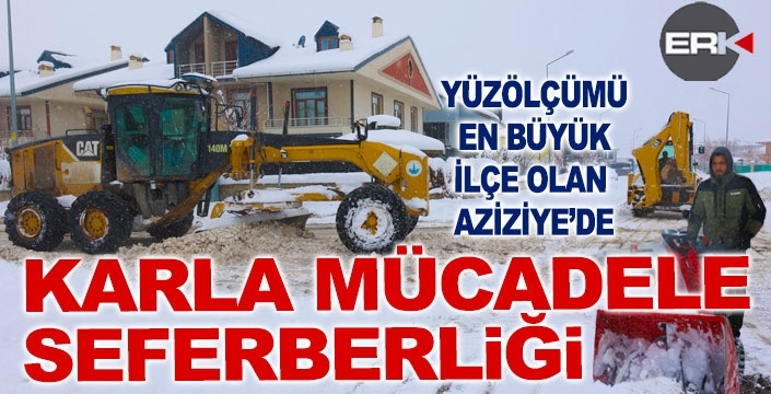 Yüzölçümü en büyük ilçe Aziziye’de karla mücadele seferberliği...