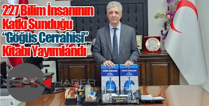227 Bilim İnsanının Katkı Sunduğu “Göğüs Cerrahisi” Kitabı Yayımlandı