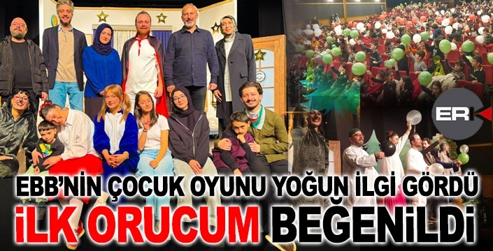 EBB'nin çocuk oyunu İLK ORUCUM yoğun ilgi gördü