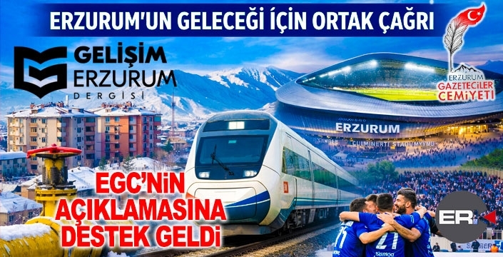 EGC'nin 3 temel sorun açıklamasına Gelişim Erzurum Dergisi'nden destek...
