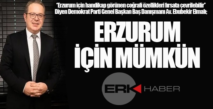 ERZURUM İÇİN MÜMKÜN