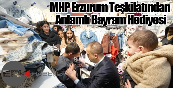 MHP Erzurum Teşkilatından Anlamlı Bayram Hediyesi