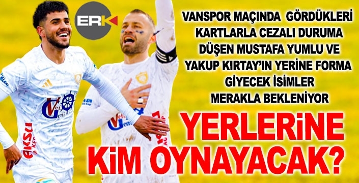 Yumlu ve Yakup'un yerine kimler oynayacak?