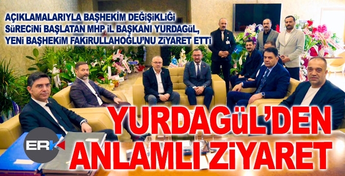 Yurdagül'den yeni başhekim çok anlamlı ziyaret...