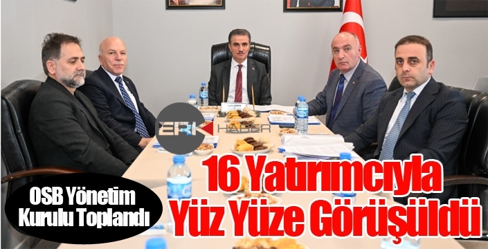 2.OSB Yönetim Kurulu Toplandı: 16 Yatırımcıyla Yüz Yüze Görüşüldü