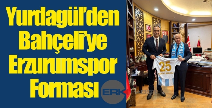 Yurdagül’den Bahçeli’ye Erzurumspor Forması