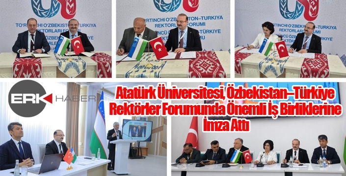 Atatürk Üniversitesi, Özbekistan–Türkiye Rektörler Forumunda Önemli İş Birliklerine İmza Attı