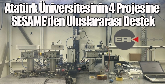 Atatürk Üniversitesinin 4 Projesine SESAME’den Uluslararası Destek