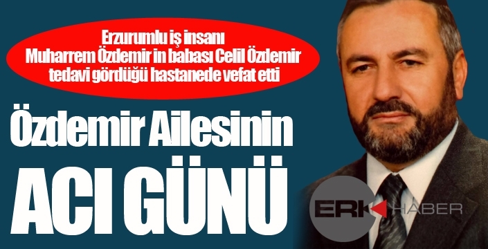 Özdemir Ailesinin acı günü...